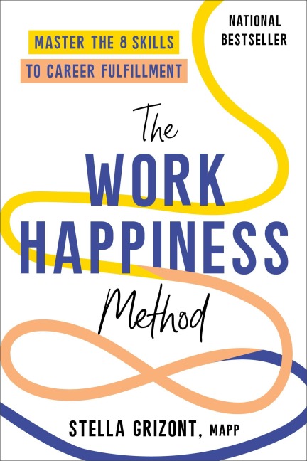 The Work Happiness Method: Master the 8 Skills to Career Fulfillment