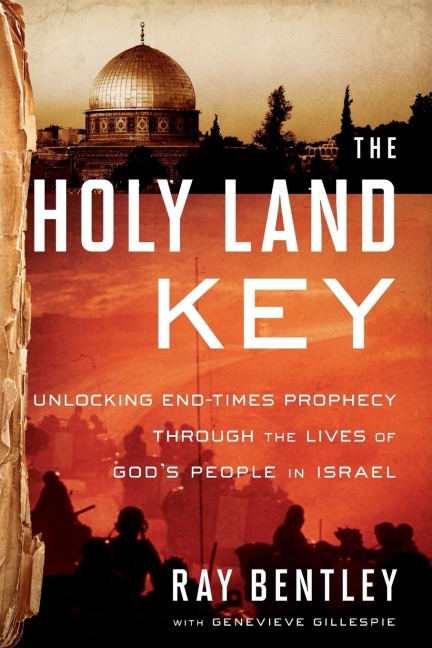 The Holy Land Key: Unlocking End-Times Prophecy Through the Lives of Gods People in Israel
