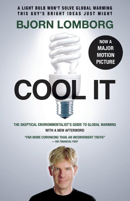 Cool IT (Movie Tie-in Edition): The Skeptical Environmentalists Guide to Global Warming