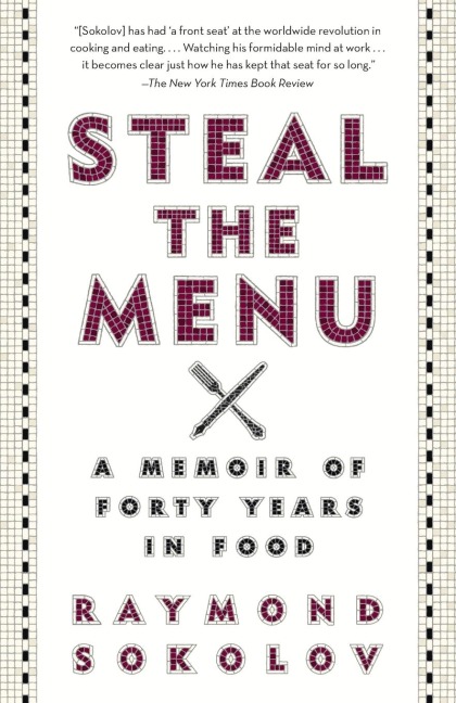 Steal the Menu: A Memoir of Forty Years in Food