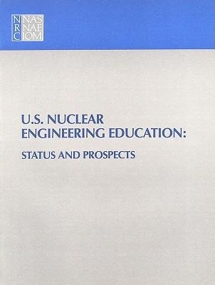 U.S. Nuclear Engineering Education: Status and Prospects
