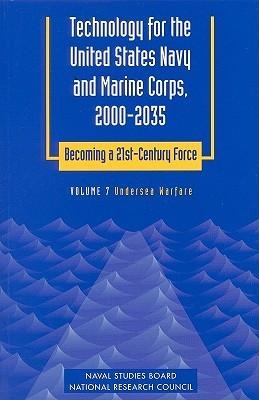 Technology for the United States Navy and Marine Corps, 2000-2035: Becoming a 21st-Century Force: Volume 7: Undersea Warfare