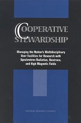 Cooperative Stewardship: Managing the Nation's Multidisciplinary User Facilities for Research with Synchrotron Radiation, Neutrons, and High Magnetic Fields
