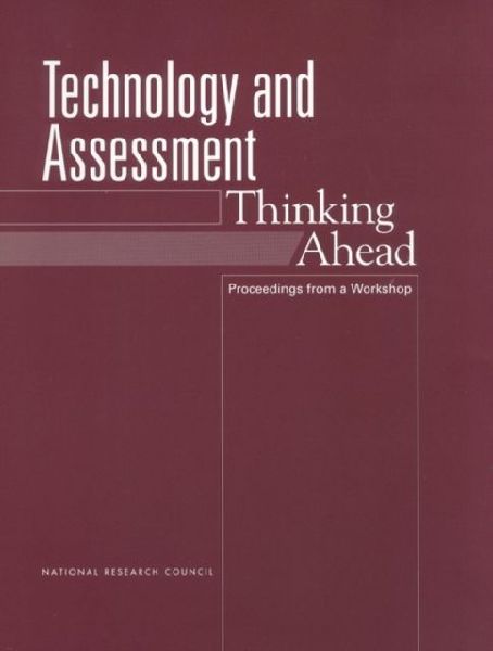 Technology and Assessment: Thinking Ahead: Proceedings from a Workshop