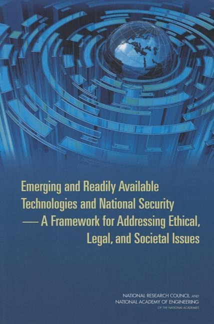 Emerging and Readily Available Technologies and National Security: A Framework for Addressing Ethical, Legal, and Societal Issues