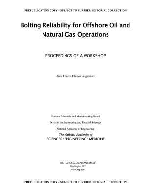 Bolting Reliability for Offshore Oil and Natural Gas Operations: Proceedings of a Workshop