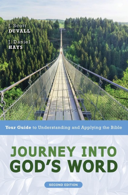 The Journey Into Gods Word, Second Edition: Your Guide to Understanding and Applying the Bible