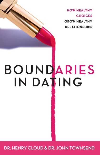 The Boundaries in Dating: How Healthy Choices Grow Healthy Relationships