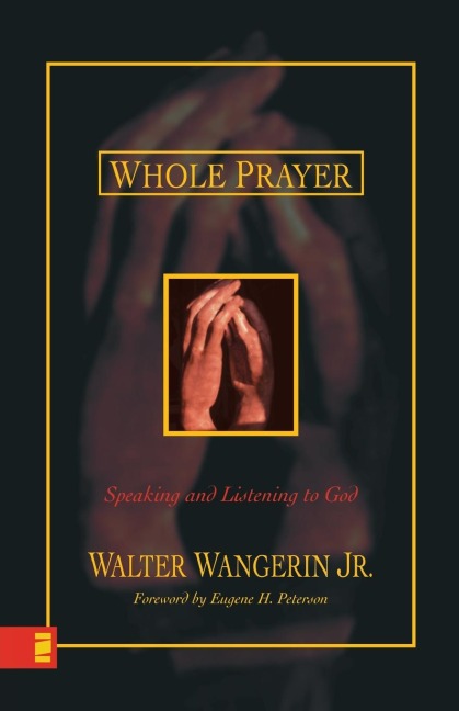 The Whole Prayer: Speaking and Listening to God