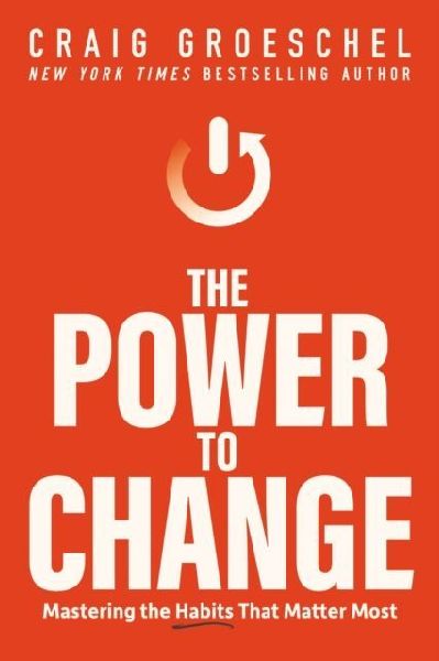The Power to Change: Mastering the Habits That Matter Most