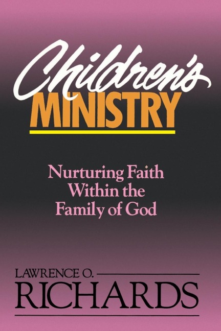 A Childrens Ministry: Nurturing Faith Within the Family of God