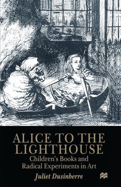 Alice to the Lighthouse: Childrens Books and Radical Experiments in Art