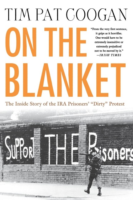 On the Blanket: The Inside Story of the IRA Prisoners Dirty Protest