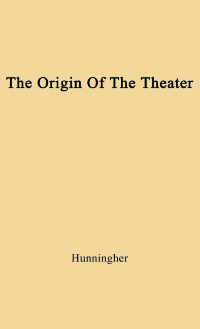 The Origin of the Theater: An Essay
