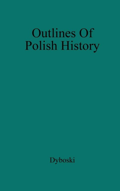 Outlines of Polish History.