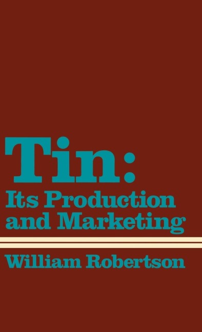 Tin: Its Production and Marketing