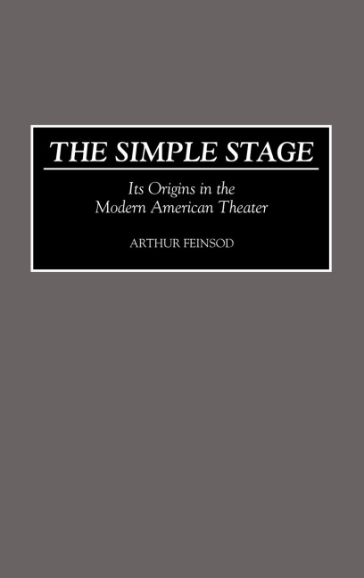 The Simple Stage: Its Origins in the Modern American Theater