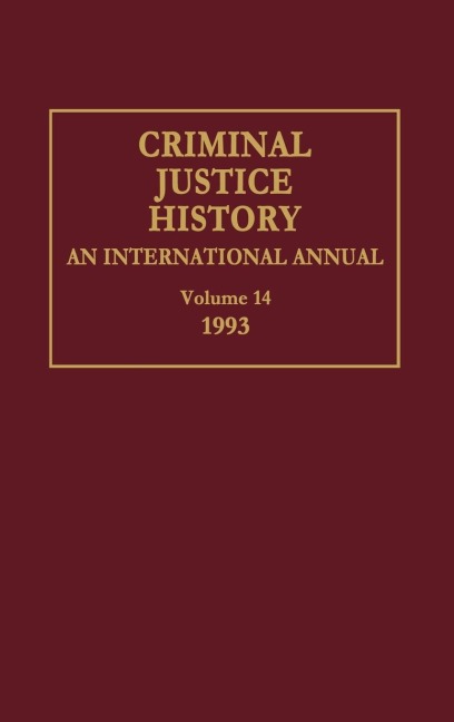 Criminal Justice History: An International Annual; Volume 14, 1993
