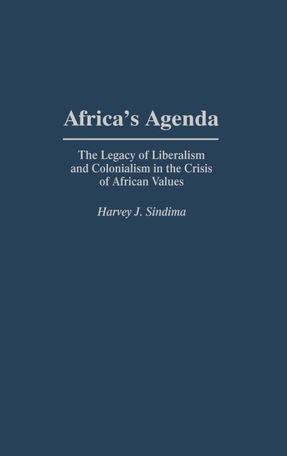 Africas Agenda: The Legacy of Liberalism and Colonialism in the Crisis of African Values