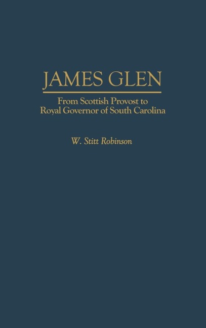 James Glen: From Scottish Provost to Royal Governor of South Carolina