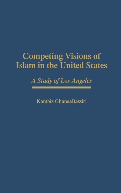 Competing Visions of Islam in the United States: A Study of Los Angeles