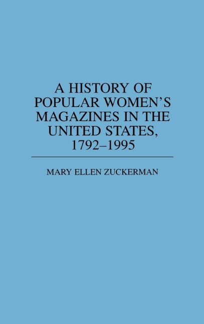 A History of Popular Womens Magazines in the United States, 1792-1995