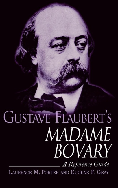 Gustave Flauberts Madame Bovary: A Reference Guide