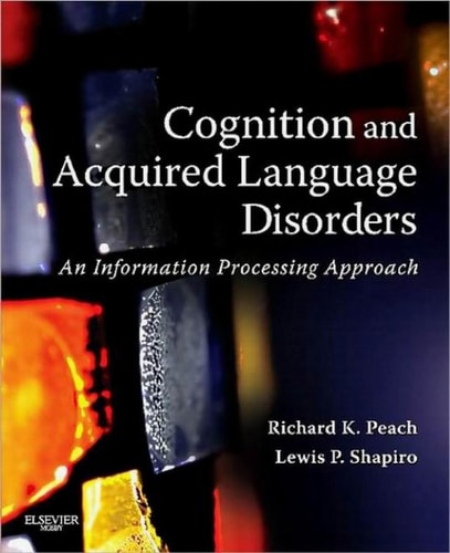 Cognition and Acquired Language Disorders An Information Processing Approach