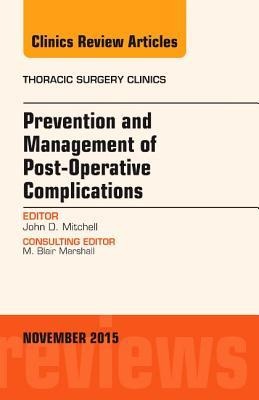 Prevention and Management of Post-Operative Complications, an Issue of Thoracic Surgery Clinics: Volume 25-4