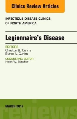 Legionnaire's Disease, an Issue of Infectious Disease Clinics of North America: Volume 31-1