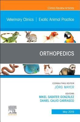 Orthopedics, an Issue of Veterinary Clinics of North America: Exotic Animal Practice: Volume 22-2