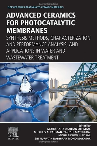 Advanced Ceramics for Photocatalytic Membranes Synthesis Methods, Characterization and Performance Analysis, and Applications in Water and Wastewater Treatment