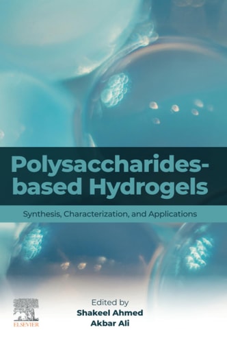 Polysaccharides-Based Hydrogels Synthesis, Characterization and Applications