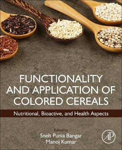 Functionality and Application of Colored Cereals Nutritional, Bioactive, and Health Aspects