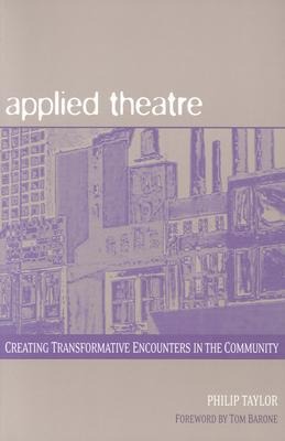 Applied Theatre: Creating Transformative Encounters in the Community