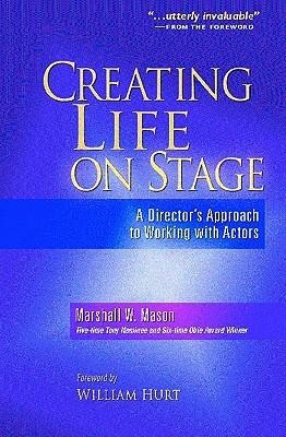 Creating Life on Stage: A Directors Approach to Working with Actors