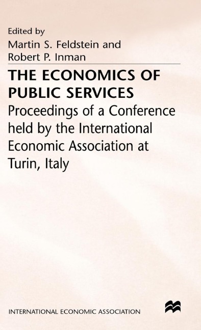 The Economics of Public Services: Proceedings of a Conference Held by the International Economic Association