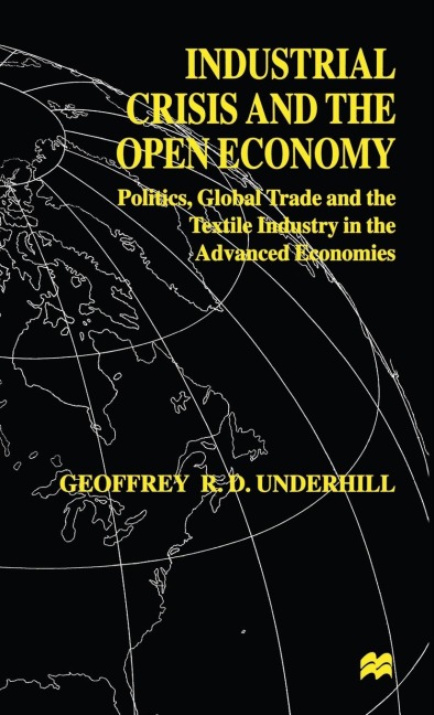 Industrial Crisis and the Open Economy: Politics, Global Trade and the Textile Industry in the Advanced Economies