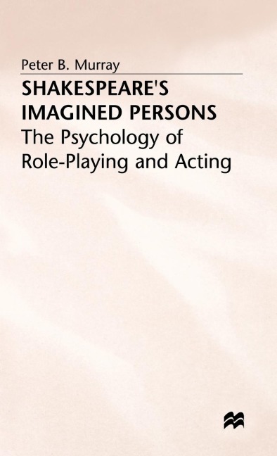 Shakespeare's Imagined Persons: The Psychology of Role-Playing and Acting