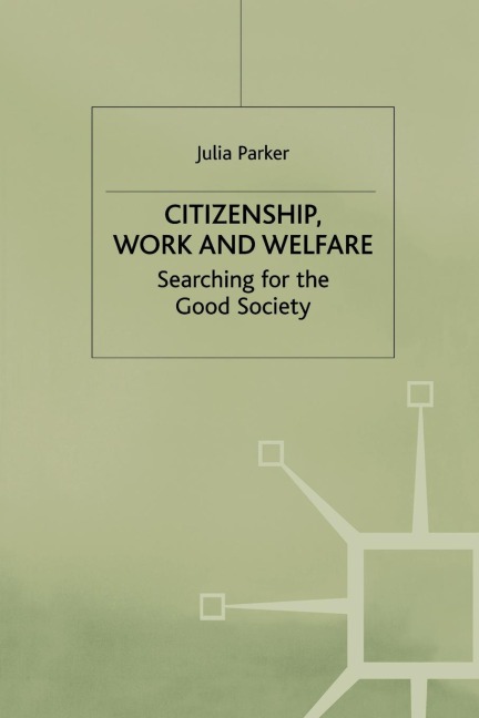 Citizenship, Work and Welfare: Searching for the Good Society