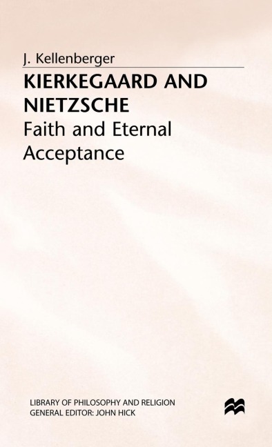 Kierkegaard and Nietzsche: Faith and Eternal Acceptance