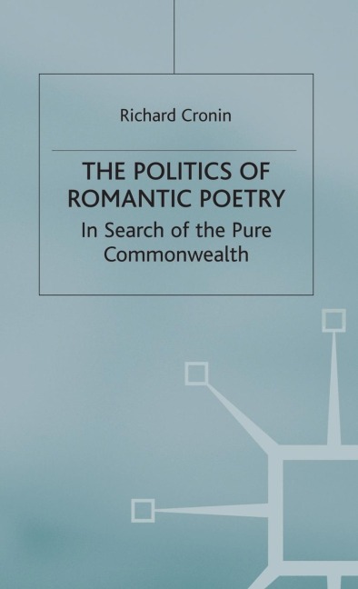 The Politics of Romantic Poetry: In Search of the Pure Commonwealth