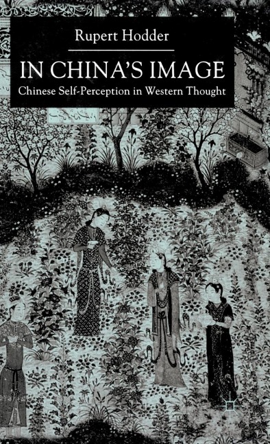 In China's Image: Chinese Self-Perception in Western Thought