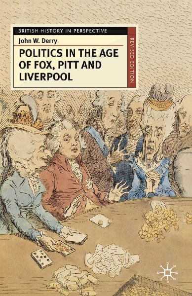 Politics in the Age of Fox, Pitt and Liverpool: Continuity and Transformation