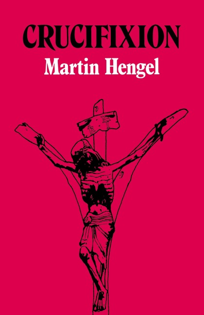 Crucifixion: In the Ancient World and the Folly of the Cross