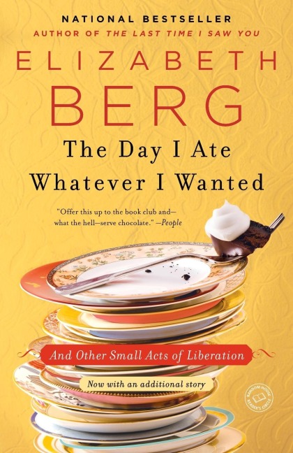 The Day I Ate Whatever I Wanted: And Other Small Acts of Liberation