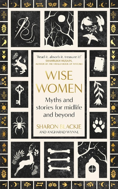 Wise Women: Myths and stories for midlife and beyond - Extra­ordinary . . . beautifully and vividly retold stories TLS
