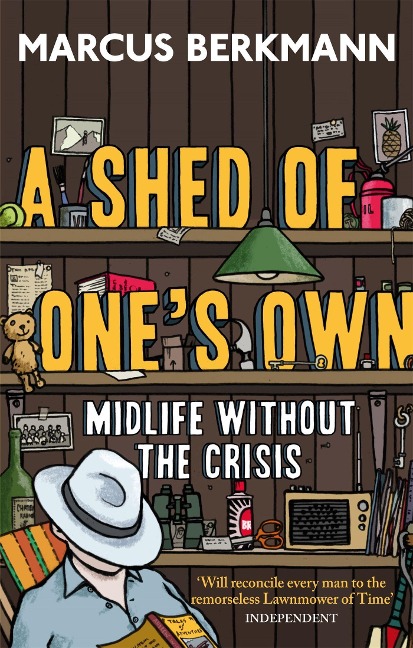 A Shed Of Ones Own: Midlife Without the Crisis