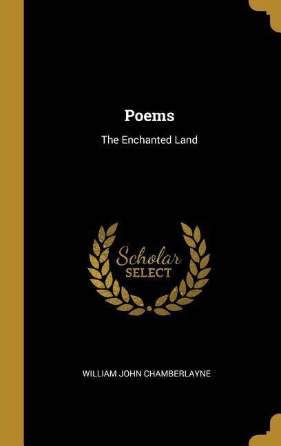 Poems: The Enchanted Land