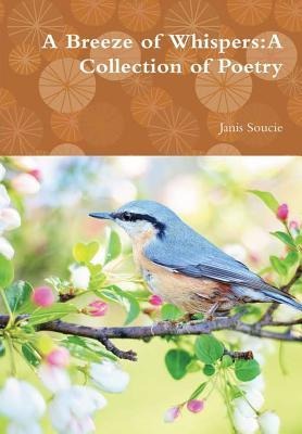 A Breeze of Whispers: A Collection of Poetry
